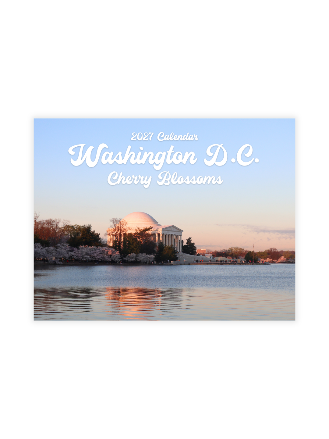 Washington D.C. Cherry Blossoms Photography 2027 Wall Calendar